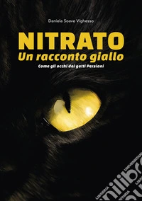 NitratoUn racconto giallo. Come gli occhi dei gatti persiani. E-book. Formato EPUB ebook