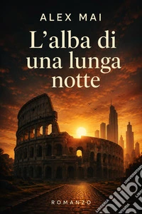 L'alba di una lunga notteL'Impero delle Ombre — Vol. 1. E-book. Formato EPUB ebook