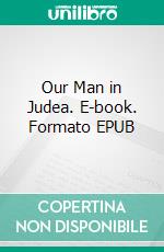 Our Man in Judea. E-book. Formato EPUB ebook