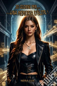 30 giorni per...una memoria d'élite !. E-book. Formato EPUB ebook