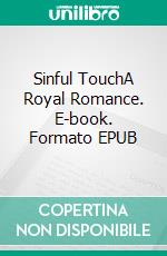 Sinful TouchA Royal Romance. E-book. Formato EPUB ebook