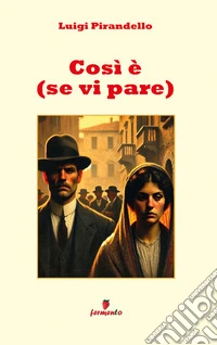 Così è (se vi pare)Nuova edizione con annotazioni e apparato interpretativo. E-book. Formato EPUB ebook