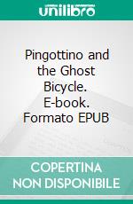 Pingottino  and the Ghost Bicycle. E-book. Formato EPUB ebook