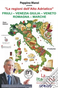 Le regioni dell'Alto AdriaticoFriuli-Venezia Giulia - Veneto - Romagna - Marche. E-book. Formato EPUB ebook