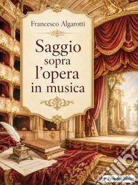 Saggio sopra l'opera in musica. E-book. Formato EPUB ebook