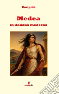 Medea in italiano modernoLa sconvolgente tragedia di Euripide in una nuova traduzione in prosa moderna per gli studenti e i lettori contemporanei. E-book. Formato EPUB ebook