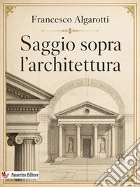 Saggio sopra l'architettura. E-book. Formato EPUB ebook