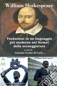 Amleto & OtelloTraduzioni in un linguaggio più moderno e nel format della sceneggiatura. E-book. Formato EPUB ebook