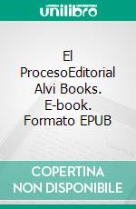 El ProcesoEditorial Alvi Books. E-book. Formato EPUB ebook