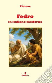 Fedro in italiano modernoNuova traduzione in prosa moderna per studenti e lettori di oggi del dialogo di Platone sulla retorica e sulla comunicazione, con ampio apparato interpretativo e annotazioni. E-book. Formato EPUB ebook