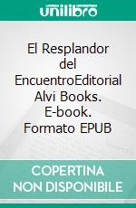 El Resplandor del EncuentroEditorial Alvi Books. E-book. Formato EPUB ebook