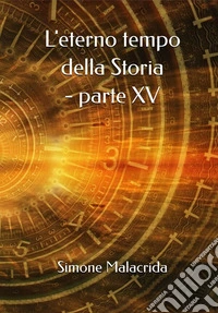 L'eterno tempo della Storia - parte XV. E-book. Formato EPUB ebook