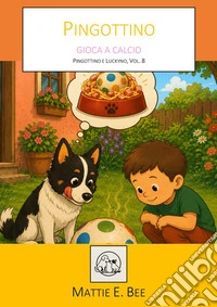 Pingottino gioca a calcio. E-book. Formato EPUB ebook