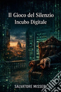 Il Gioco Del SilenzioIncubo Digitale. E-book. Formato EPUB ebook