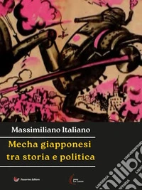 Mecha giapponesi tra storia e politica. E-book. Formato EPUB ebook