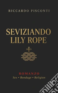 Seviziando Lily Rope. E-book. Formato EPUB ebook