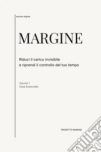 MargineRiduci il carico invisibile e riprendi il controllo del tuo tempo. E-book. Formato EPUB ebook