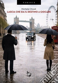 Lascia che sia il destino a giocare. E-book. Formato EPUB ebook