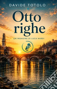 Otto righeUn'indagine di Luca Nardi. E-book. Formato EPUB ebook