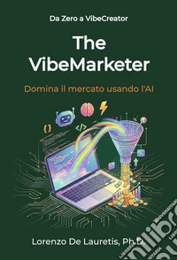 The VibeMarketerDomina il mercato usando l'AI. E-book. Formato EPUB ebook