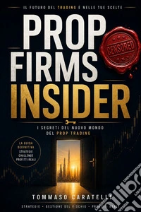Prop Firms InsiderI segreti del nuovo mondo del Prop Trading. E-book. Formato PDF ebook