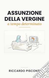 Assunzione della Vergine a tempo determinato. E-book. Formato EPUB ebook