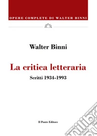 La critica letterariaScritti 1934-1993. E-book. Formato EPUB ebook