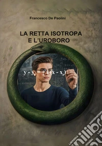 La retta isotropa e l'uroboro. E-book. Formato EPUB ebook