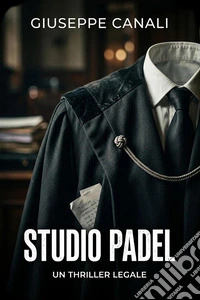 Studio PadelUn thriller legale. E-book. Formato EPUB ebook