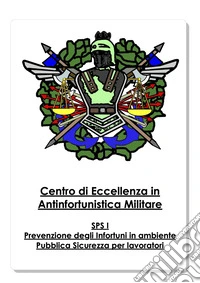 Antinfortunistica Militare Vol.VPrevenzione degli Infortuni in ambiente Pubblica Sicurezza per lavoratori. E-book. Formato EPUB ebook