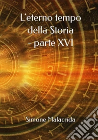 L'eterno tempo della Storia - parte XVI. E-book. Formato EPUB ebook