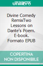 Divine Comedy RemixTwo Lessons on Dante's Poem. E-book. Formato EPUB ebook