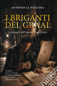 I Briganti del GraalLe indagini dell'Ispettore Luca Foschi. E-book. Formato EPUB ebook