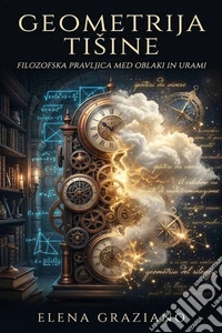 Geometrija TisineFILOZOFSKA PRAVLJICA Med oblaki in urami. E-book. Formato EPUB ebook