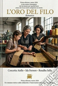 L'oro del filoTre donne, una trama invisibile, la forza di un'eredità segreta.. E-book. Formato EPUB ebook