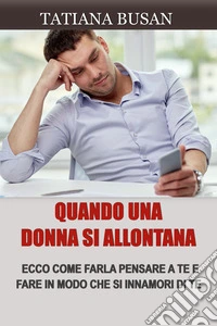 Quando una donna si allontanaCome attrarre una donna dopo che ha perso interesse; Scopri cosa fare quando lei si allontana: strategie per farla tornare. E-book. Formato EPUB ebook