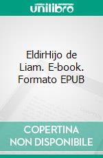 EldirHijo de Liam. E-book. Formato EPUB ebook