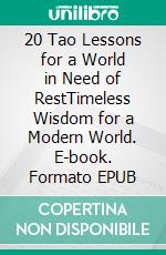 20 Tao Lessons for a World in Need of RestTimeless Wisdom for a Modern World. E-book. Formato EPUB ebook