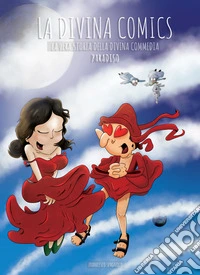 La Divina Comics - ParadisoLa vera storia della Divina Commedia a fumetti. E-book. Formato EPUB ebook