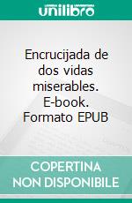 Encrucijada de dos vidas miserables. E-book. Formato EPUB ebook