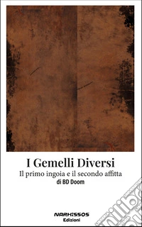 I Gemelli DiversiIL prima ingoia tutto il secondo affitta. E-book. Formato EPUB ebook