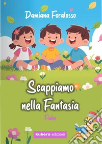 Scappiamo nella fantasia. E-book. Formato EPUB ebook