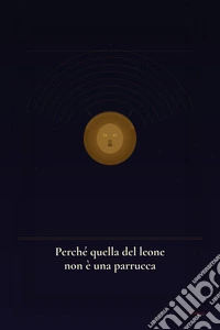 Perché quella del leone non è una parrucca. E-book. Formato EPUB ebook