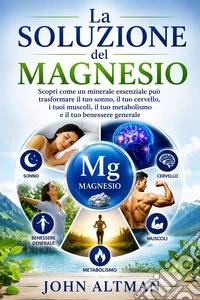 La Soluzione del Magnesio. E-book. Formato EPUB ebook