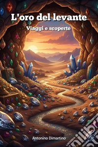 L'oro del levanteNuova edizione. E-book. Formato EPUB ebook