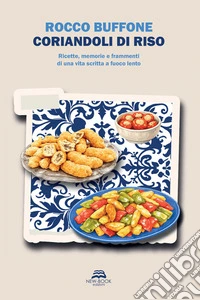 Coriandoli di RisoRicette, memorie e frammenti di una vita scritta a fuoco lento. E-book. Formato EPUB ebook