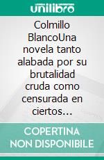 Colmillo BlancoUna novela tanto alabada por su brutalidad cruda como censurada en ciertos momentos. E-book. Formato EPUB ebook