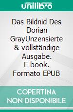 Das Bildnid Des Dorian GrayUnzensierte & vollständige Ausgabe. E-book. Formato EPUB ebook