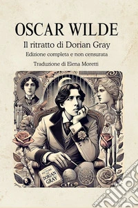 Il ritratto di Dorian GrayEdizione completa e non censurata. E-book. Formato EPUB ebook