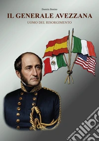 Il Generale AvezzanaUomo del Risorgimento. E-book. Formato EPUB ebook